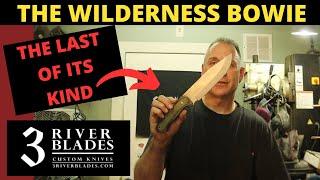 The Last of the Wilderness Bowie Knives