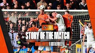 ️ Dundee United 1-2 Motherwell | Story of the Match