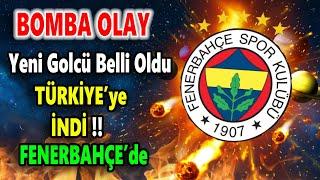 Son Dakika! İstanbul'a bile indi geldi; Tartışmasız Golcü Fenerbahçe'de..