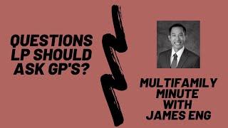 Multifamily Minute Episode 13 with James Eng- What Questions a LP should ask a GP?