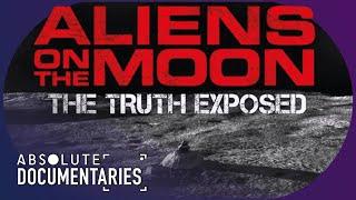 Aliens On The Moon: The Truth Exposed | Conspiracy Theory | Absolute Documentaries