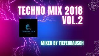 TECHNO MIX 2018 | VOL.2 | Mixed by TIEFENRAUSCH