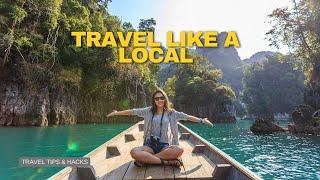 TRAVEL Like a LOCAL: 9 INSIDER KNOWLEDGE TIPS for AUTHENTIC EXPERIENCES