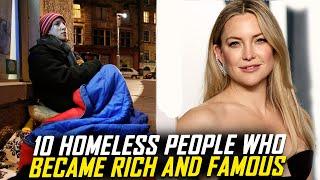 Homeless people who became rich and famous