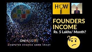 #ONPASSIVE | FOUNDERS INCOME INR 5 LAKHS PER MONTH | MAKE MONEY ONLINE | FULL INFORMATION & DATA