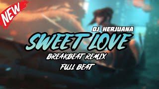 DJ SWEET LOVE BREAKBEAT REMIX FULL MELODY TERBARU 2024