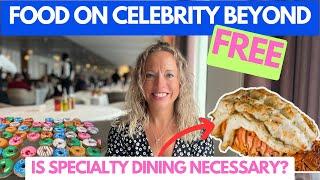 FREE  DINING OPTIONS ON CELEBRITY BEYOND 