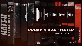 Proxy & DZA - Hater (Predlock Remix) [Official Audio]