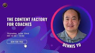 Dennis Yu - The Content Factory for Coaches [Summary]