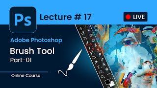 Lecture #17: Brush Tool in Adobe Photoshop | Part - 01 by Zayn Soomro New Live  Course 2025