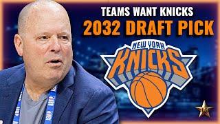 HUGE UPDATE On Knicks AVAILABLE Trade Assets! Teams Want Knicks 2032 Draft Pick | Knicks News