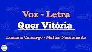 Quer Vitória (LETRA) Luciano Camargo e Mattos Nascimento