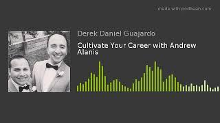 Cultivate Your Career with Andrew Alanis