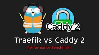 Traefik vs. Caddy 2 performance benchmark