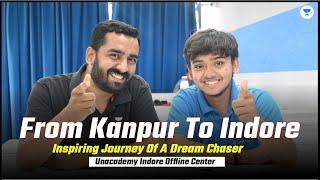 "From Kanpur to Indore: Inspiring Journey of a Dream Chaser | Unacademy Offline Center"