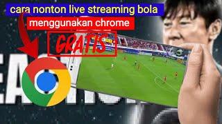 cara nonton live streaming bola di google chrome