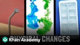 Physical changes | Middle school chemistry | Khan Academy