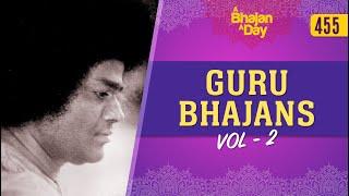 455 - Guru Bhajans Vol - 2 | Sri Sathya Sai Bhajans