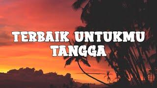 Tangga - Terbaik Untukmu (lyrics)