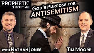 God's PURPOSE for ANTISEMITISM | Hosts: Tim Moore & Nathan Jones