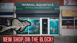 NEW SHOP ON THE BLOCK! - Wirral Aquatics Opening Day Shop Tour!