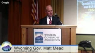 Opening speech: Wyoming Gov. Matt Mead, Species Conservation and ESA Initiative Workshop