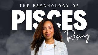 THE PSYCHOLOGY OF PISCES RISING