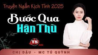 Bước Qua Hận Thù Tập 5 (Hết) - Truyện Đời Hấp Dẫn - Nghe Tú Quỳnh đọc truyện bùi ngùi xúc động