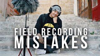 AVOID THESE FIELD RECORDING MISTAKES