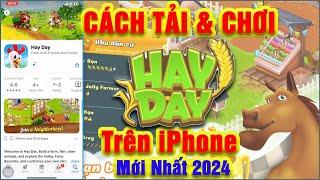 Cách Tải & Chơi Game HAY DAY Trên Iphone Mới Nhất 2024