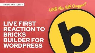 Live First Reaction to Bricks Builder for Wordpress