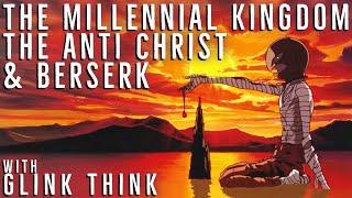 Berserk And The Millennial Reign - W/ @GlinkThink