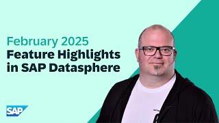 SAP Datasphere: Top New Features | February 2025