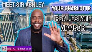 Meet Sir Ashley - Your Real Estate Advisor - Move to and Around the Charlotte North Carolina area