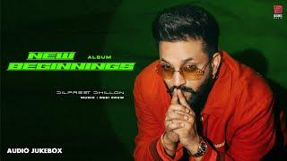 New Beginnings | Dilpreet Dhillon | Desi Crew | Latest Punjabi Songs 2024