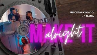 Make It Alright - Princeton Colaco Ft. BRAGA (Official Video)