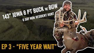 143" 8 PT IOWA BUCK w/ BOW | "Five Year Wait" | ADVANTAGE WHITETAIL | Episode 3