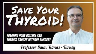 Innovative Treatments for HUGE Goiters and Thyroid Cancer: Prof. Saim Yilmaz - #87