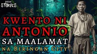 KWENTO NI ANTONIO SA MAALAMAT NA BIRINGAN CITY