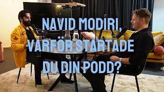 Navid Modiri, VARFÖR STARTADE du din podd?