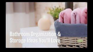 Bathroom Organization & Storage Ideas You’ll Love