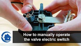 How to manually operate the valve electric switch