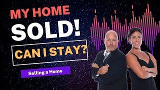 My home sold! can I stay?