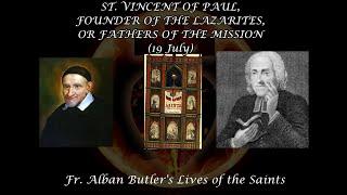 St. Vincent de Paul, Founder of the Lazarites (19 July): Butler's Lives of the Saints