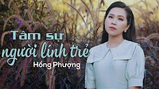 Nhạc Lính Đang Thịnh Hành  | Tâm Sự Người Lính Trẻ | Hồng Phượng