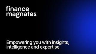 Finance Magnates | Empowering you with insights, intelligence and expertise.