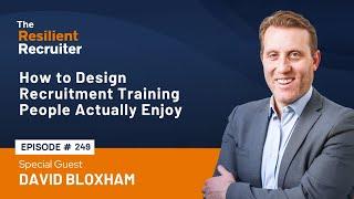 Make Recruitment Training Fun Again: CEO David Bloxham Reveals Game-Changing Strategies