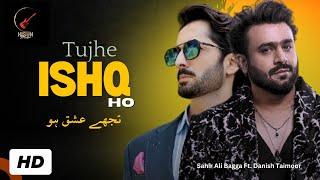 Tujhe Ishq Ho (Jaan Nisar OST) | Sahir Ali Bagga | Danish Taimoor | Latest Pakistani Drama OST