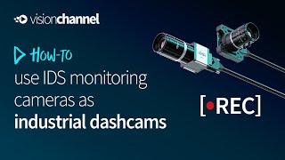 How-To use IDS monitoring cameras as industrial dashcams