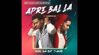 Pierre Jean Feat T-Ansyto - Apre Bal La